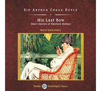 His Last Bow: Short Stories of Sherlock Holmes