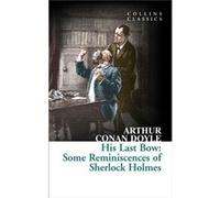 His Last Bow Sir Arthur Conan Doyle, (Auteur)