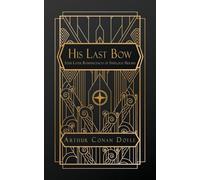 His Last Bow: Some Later Reminiscences of Sherlock Holmes