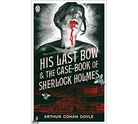 His Last Bow & The Case-book of Sherlock Holmes