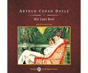 His Last Bow, with eBook (The Sherlock Holmes Series) (Sherlock Holmes Series, 1917)