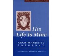 His Life is Mine by S Archimandrite Archimandrite Sophrony (Auteur)