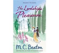 His Lordship'S Pleasure (Regency Scandal) (Paperback) M C Beaton, (Auteur)