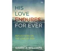 His Love Endures For Ever by Garry J Williams Garry J Williams (Auteur)