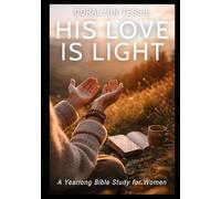 His Love Is Light: A Yearlong Bible Study for Women