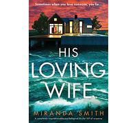 His Loving Wife: A completely unputdownable psychological thriller full of suspense