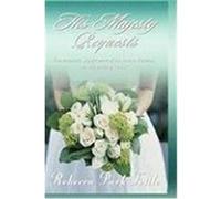 His Majesty Requests: The Prophetic Significance of the Jewish Wedding for the Bride of Christ Totilo, Rebecca Park (Auteur)