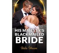 His Majesty's Blackmailed Bride - Bella Mason - Mills & Boon - ebook (ePub) - Livre