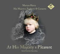 His Majestys Sagbutts & Cornetts - Harry: at His Majesty's Pleasu [Import]
