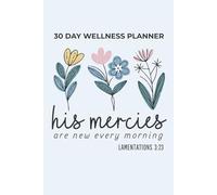 His Mercies Are New Every Morning 30 Day Christian Wellness Planner