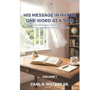 His Message In Rhyme One Word At a Time: A Book for Daily Meditation and Searching Scriptures for Understanding: Volume 1