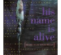 His Name Is Alive - Home is in Your Head [Import]
