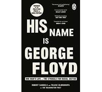 His Name Is George Floyd: WINNER OF THE PULITZER PRIZE IN NON-FICTION