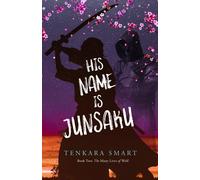 His Name Is Junsaku: 2 (The Many Lives Of Wolf)