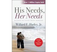 His Needs Her Needs by Willard F. Harley Harley, Willard F (Auteur)