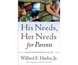 His Needs Her Needs for Parents Keeping Romance Alive by Willard F. Jr. Harley Harley, Willard F. , Jr. (Auteur)