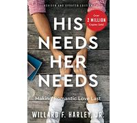 Willard F. Harley Jr. – His Needs, Her Needs: Making Romantic Love Last