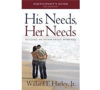 His Needs Her Needs Participants Guide Building an AffairProof Marriage by Willard F. Jr. Harley Inconnu (Auteur)