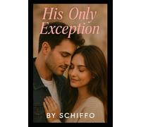 His Only Exception: An Emotional Contemporary Romance About Forbidden Love, Second Chances, and the One Man She Could Never Resist