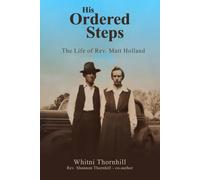His Ordered Steps: The Life of Rev. Matt Holland