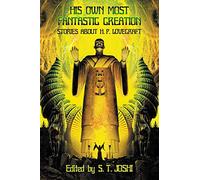 His Own Most Fantastic Creation: Stories about H. P. Lovecraft