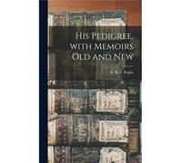His Pedigree With Memoirs Old and New - Creative Media Partners LLC - Creative Media Partners LLC - Livre en Anglais Creative Media Partners LLCCreative Media Partners LLC (Auteur)