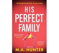 His Perfect Family An unputdownable psychological thriller full of twists from M. A. Hunter - M. A. Hunter - Boldwood Books - ebook (ePub) - Livre
