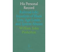 His Personal Record: Railroad Life: Injustices of Black Lists, Age Limits, and System Abuses