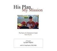 His Plan, My Mission: The Story Of A Hometown Coach
