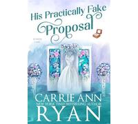 His Practically Fake Proposal - Carrie Ann Ryan - Carrie Ann Ryan - ebook (ePub) - Livre