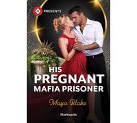 His Pregnant Mafia Prisoner - Maya Blake - Harlequin Presents - ebook (ePub) - Livre