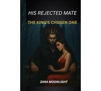 His Rejected Mate, The King's Chosen One