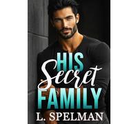 His Secret Family: A Grumpy Sunshine Secret Baby Romance