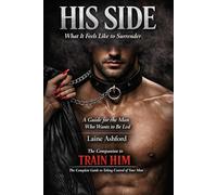 HIS SIDE: What It Feels Like to Surrender A Guide for the Man Who Wants to Be Led