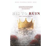 His to Ruin: Part 1 - Before the Fall