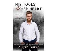 His Tools & Her Heart An Ex-military, small town, return to home town, grumpy/sunshine romance - Aliyah Burke - Sensual Romance Publishing - ebook (ePub) - Livre