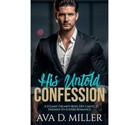 His Untold Confession: A Steamy Grumpy-Boss, Off-Limits, Enemies-to-Lovers Romance