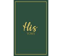 His Vows: Wedding Vow Book: Deep Forest Cover with Gold Script | Mix & Match Keepsake | Classic Gold Border Series