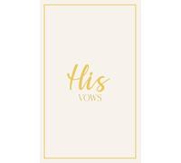 His Vows: Wedding Vow Book: Ivory Cover with Gold Script | Mix & Match Keepsake | Classic Gold Border Series