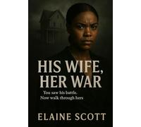 His Wife, Her War: You saw his battle. Now walk through hers.