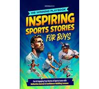 His Winning Playbook: Inspirational Sports Stories for Boys: Fun & Engaging True Stories of Sports Icons with Reflective Journal & Confidence-Building Lessons