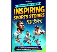 His Winning Playbook: Inspirational Sports Stories for Boys: Fun & Engaging True Stories of Sports Icons with Reflective Journal & Confidence-Building Lessons