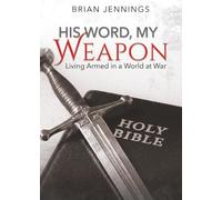 His Word, My Weapon: Living Armed in a World at War