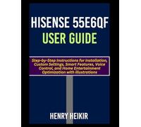 Hisense 55E6QF User Guide: Step-by-Step Instructions for Installation, Custom Settings, Smart Features, Voice Control, and Home Entertainment Optimization with illustrations