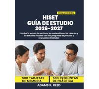 HiSET GUÍA DE ESTUDIO 2026-2027: Domina la lectura, la escritura, las matemáticas, las ciencias y los estudios sociales con 500 preguntas de práctica y respuestas detalladas