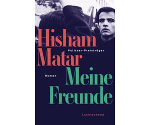 Hisham Matar Werner Löcher-Lawr Meine Freunde: Roman - Pulitzer Preistr (Poche)