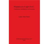 Hispania en el siglo II d.C. Circulacin y perduracin de la moneda - Laura Arias Ferrer - British Archaeological Reports Oxford Ltd - Livre en Anglais Laura Arias FerrerLaura Arias Ferrer (Auteur)