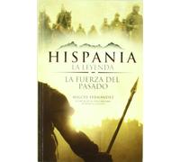 Hispania, la leyenda y la fuerza del pasado