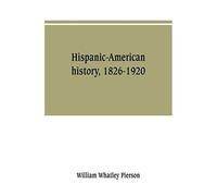Hispanic-American History, 1826-1920