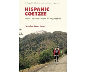 Hispanic Coetzee: World Literature Beyond the Anglosphere